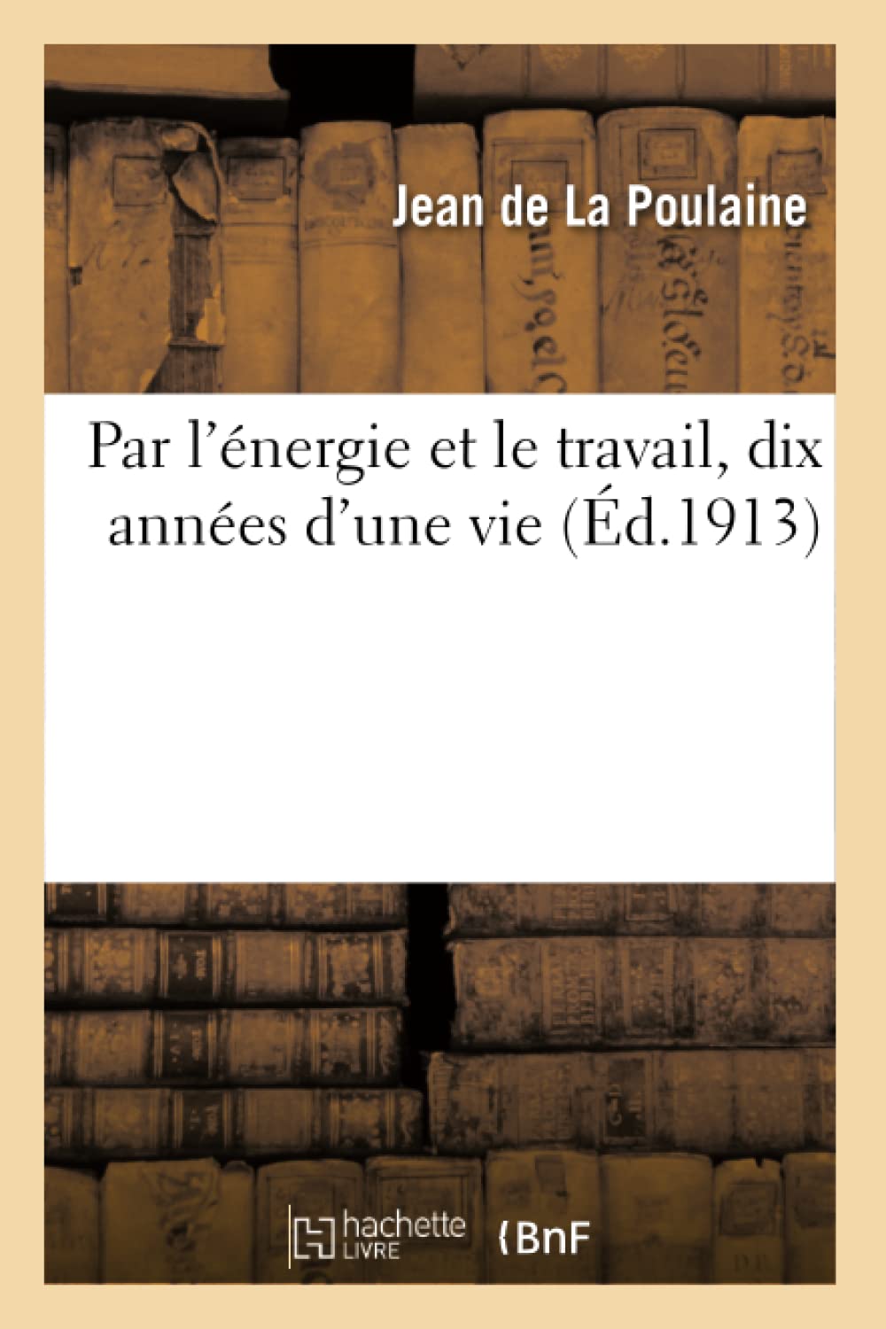 Par l'énergie et le travail, dix années d'une vie book