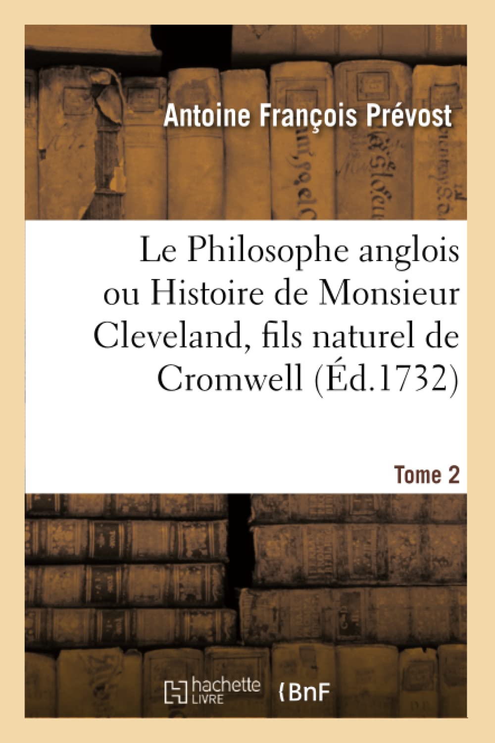 Le Philosophe anglois ou Histoire de Monsieur Cleveland, fils naturel de Cromwell. Tome 2 book