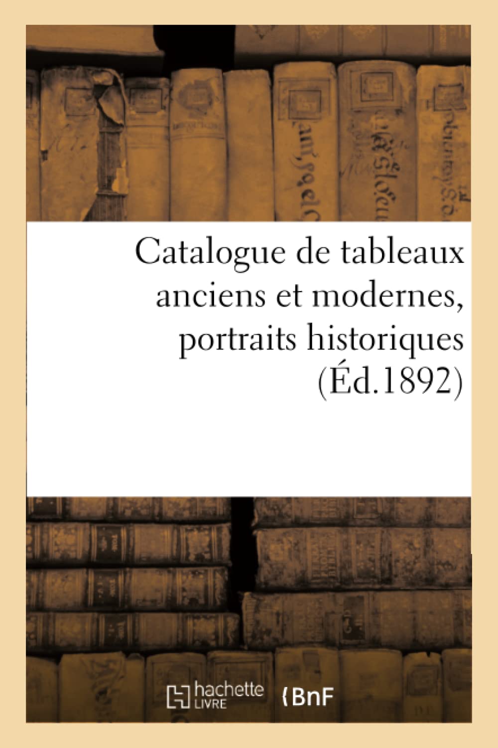Catalogue de tableaux anciens et modernes, portraits historiques book