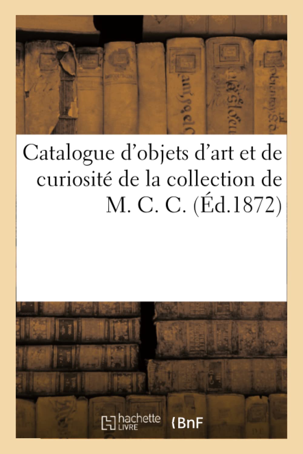Catalogue d'objets d'art et de curiosité de la collection de M. C. C. book