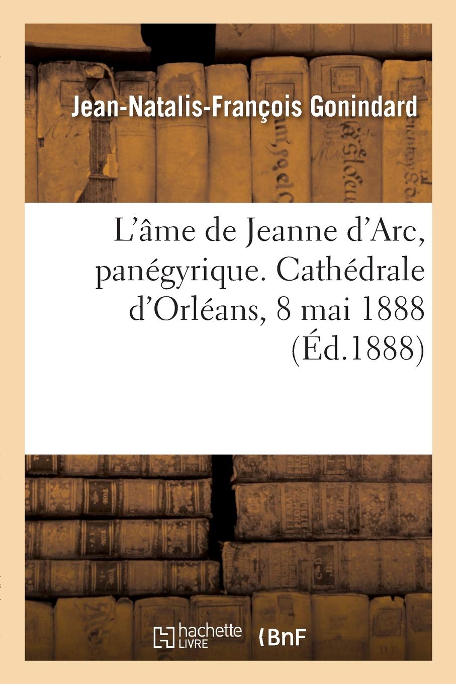 L'âme de Jeanne d'Arc, panégyrique. Cathédrale d'Orléans, 8 mai 1888 book