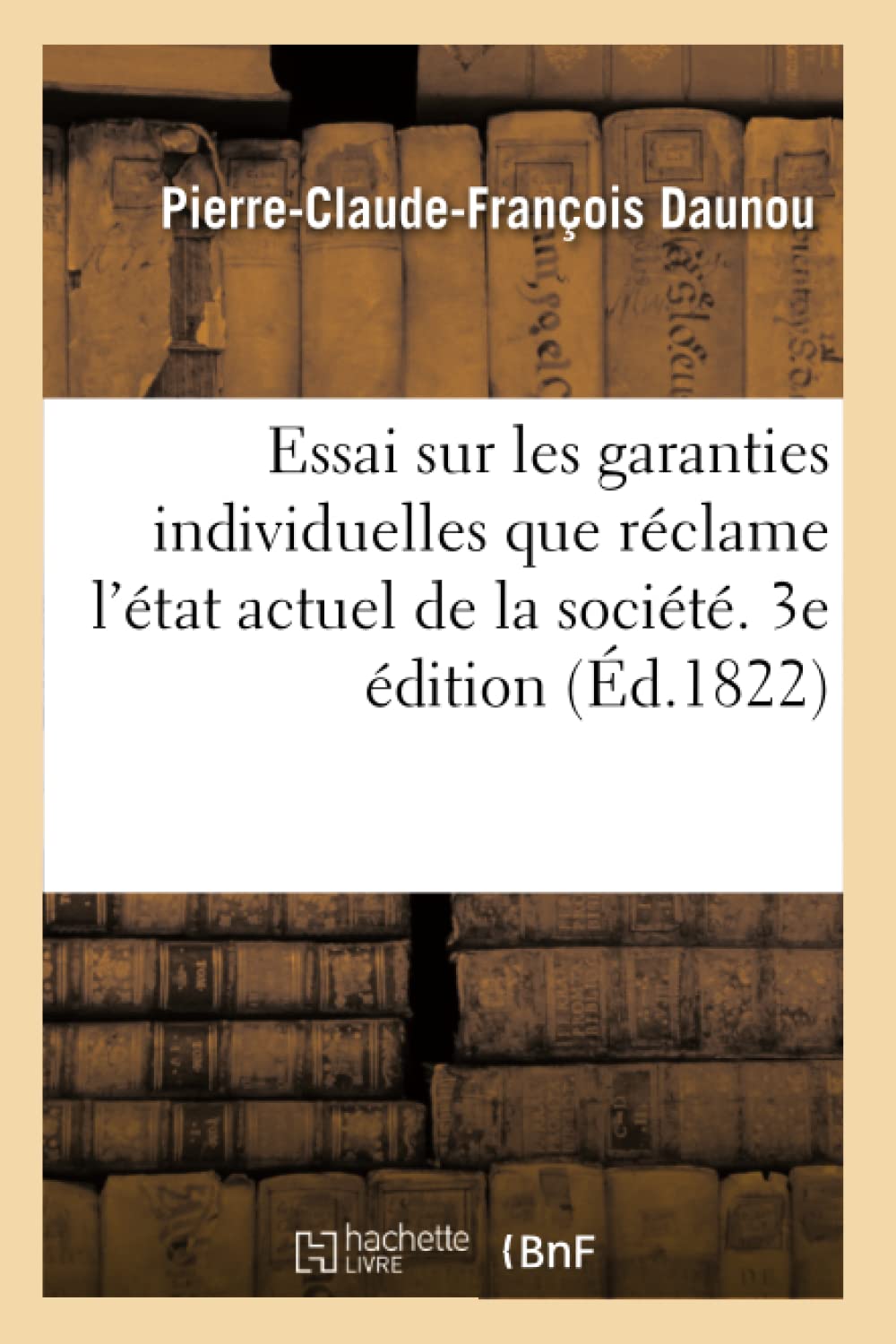 Essai sur les garanties individuelles que réclame l'état actuel de la société. 3e édition book