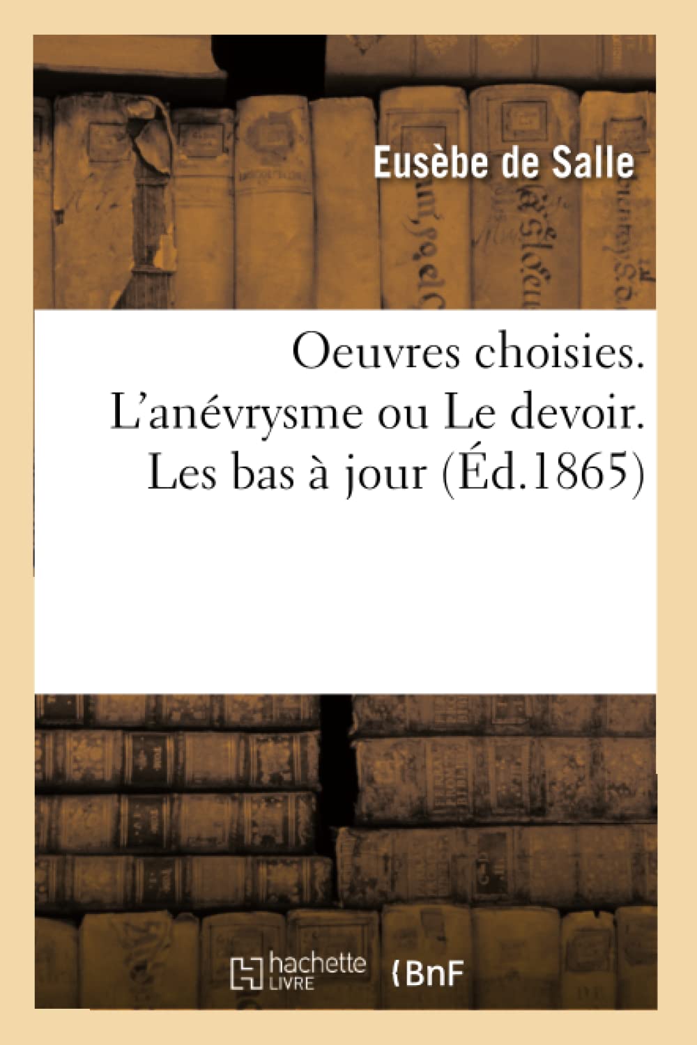 Oeuvres choisies. L'anévrysme ou Le devoir. Les bas à jour book