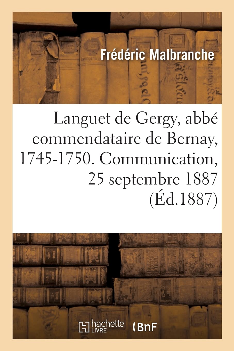 Languet de Gergy, abbé commendataire de Bernay, 1745-1750. Communication, 25 septembre 1887 book