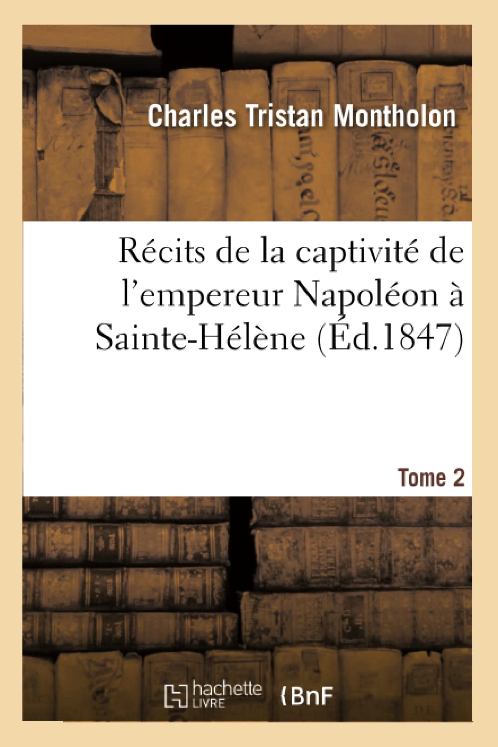 Récits de la captivité de l'empereur Napoléon à Sainte-Hélène. Tome 2 book