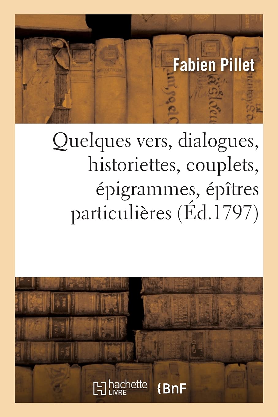 Quelques vers, dialogues, historiettes, couplets, épigrammes, épîtres particulières book
