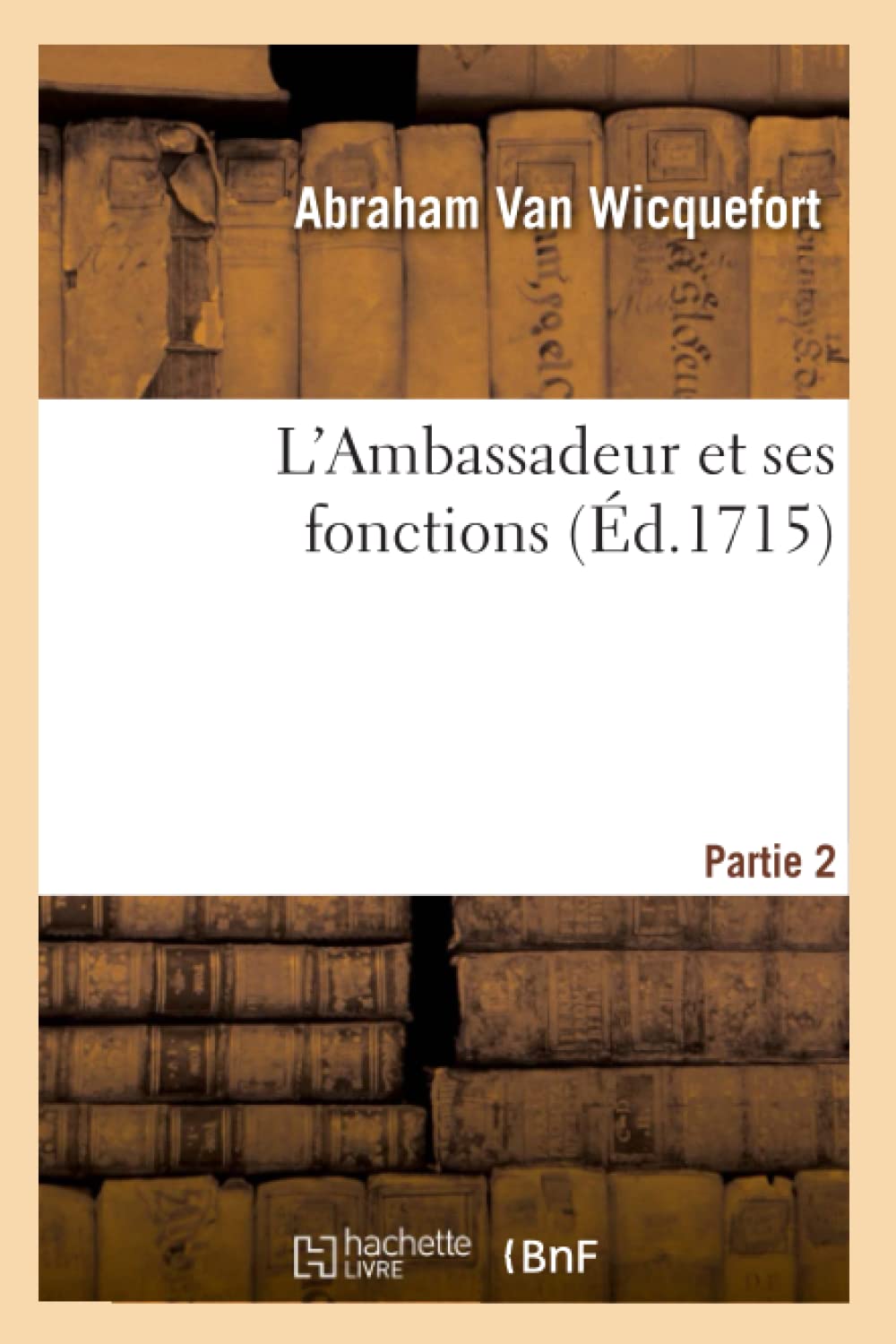 L'Ambassadeur et ses fonctions. Partie 2 book