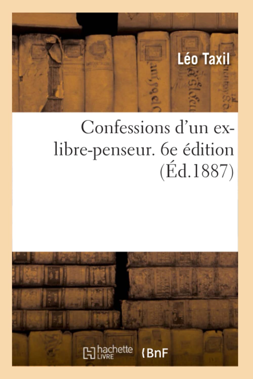 Confessions d'un ex-libre-penseur. 6e édition book