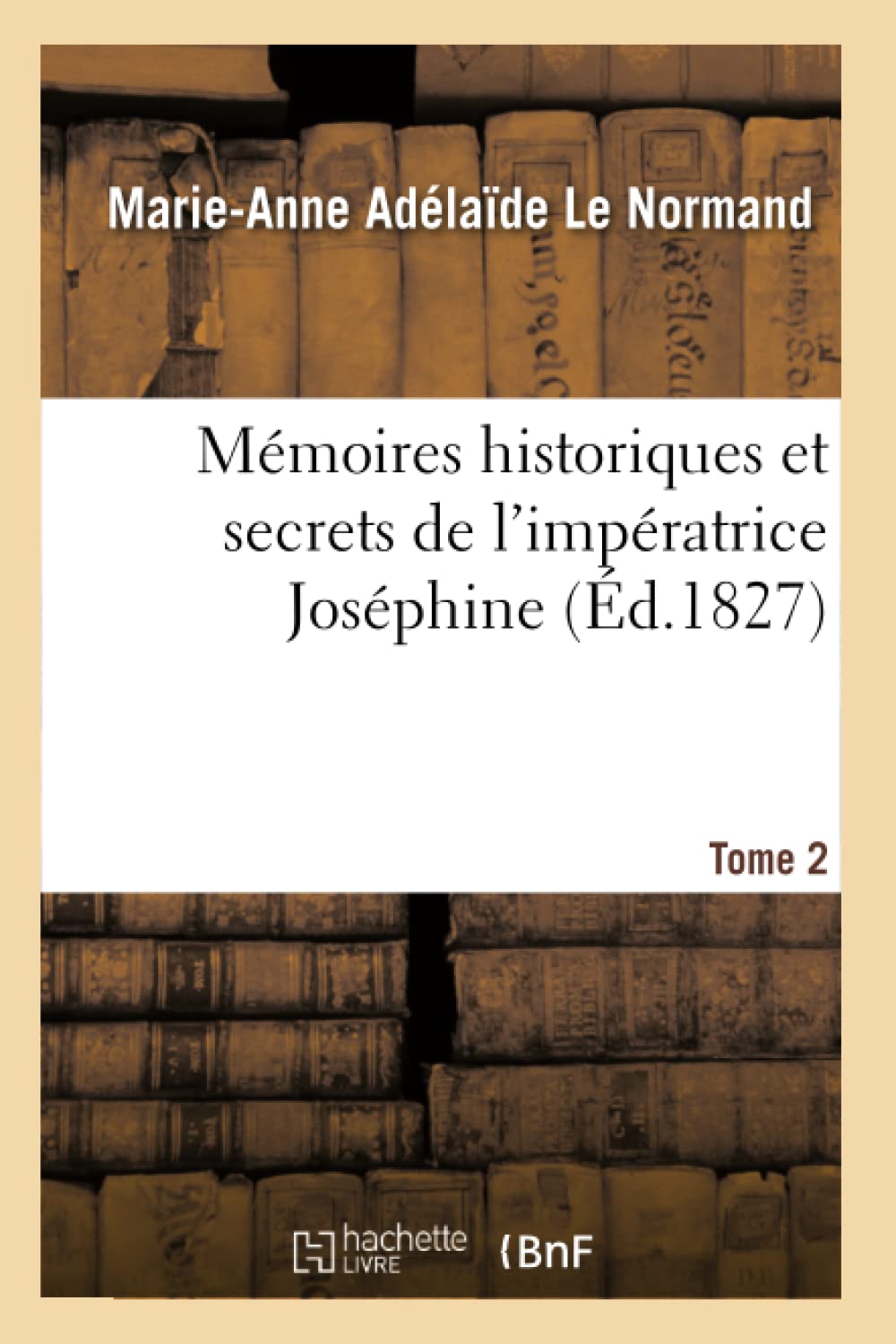 Mémoires historiques et secrets de l'impératrice Joséphine. Tome 2 book
