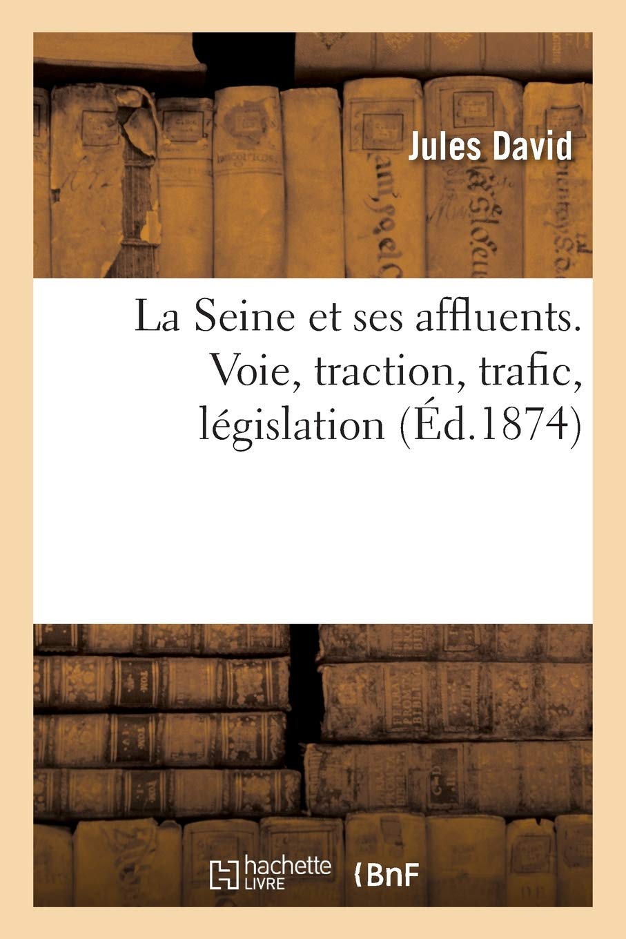 La Seine et ses affluents. Voie, traction, trafic, législation book