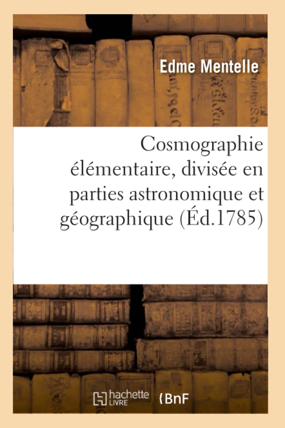 Cosmographie élémentaire, divisée en parties astronomique et géographique book
