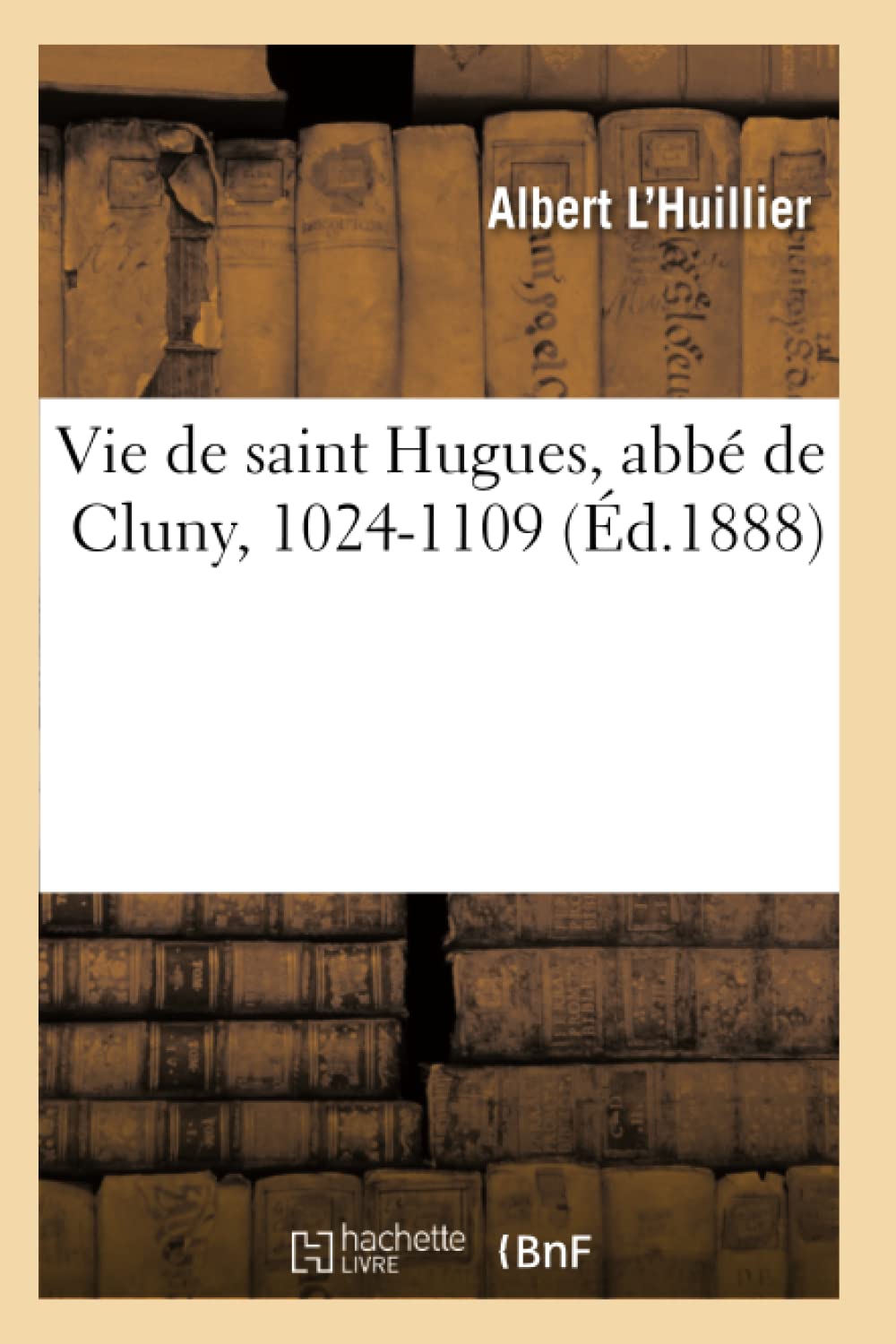Vie de saint Hugues, abbé de Cluny, 1024-1109 book