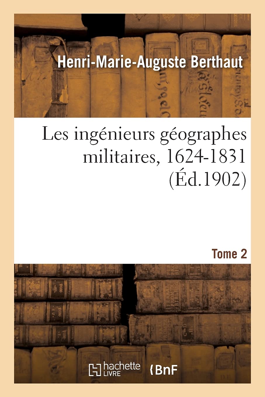 Les ingénieurs géographes militaires, 1624-1831. Tome 2 book