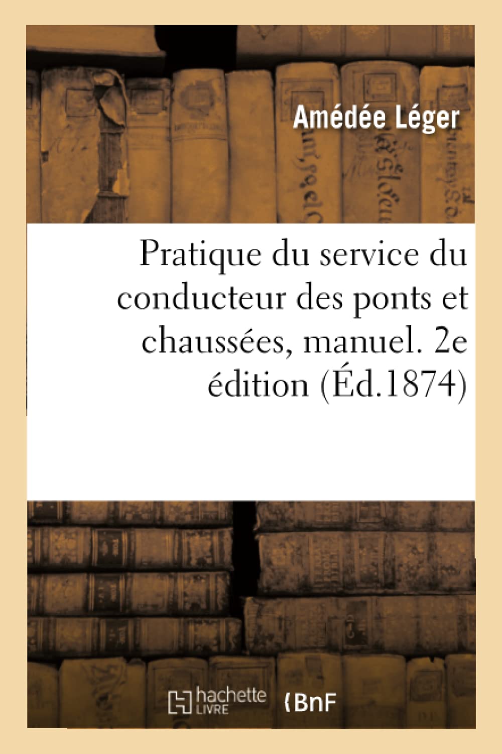 Pratique du service du conducteur des ponts et chaussées, manuel. 2e édition book