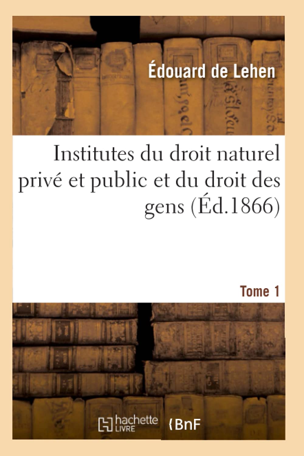 Institutes du droit naturel privé et public et du droit des gens. Tome 1 book