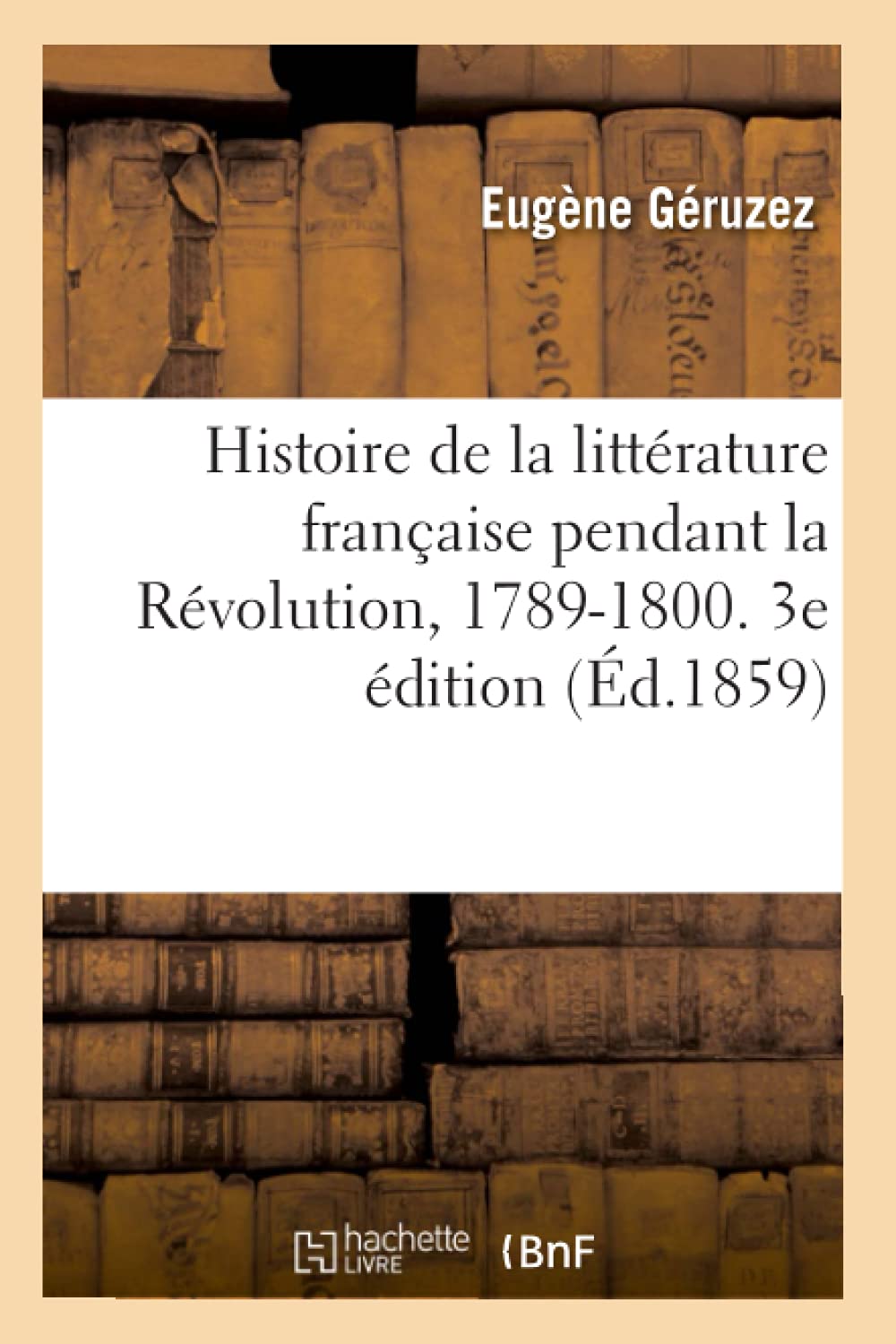 Histoire de la littérature française pendant la Révolution, 1789-1800. 3e édition book