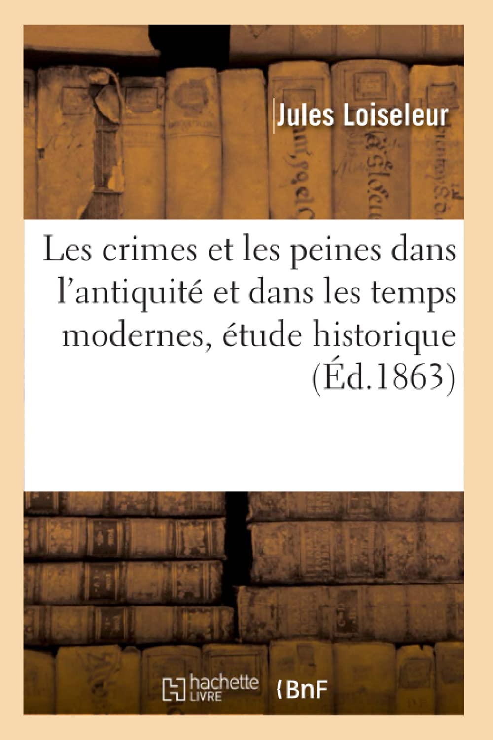 Les crimes et les peines dans l'antiquité et dans les temps modernes, étude historique book