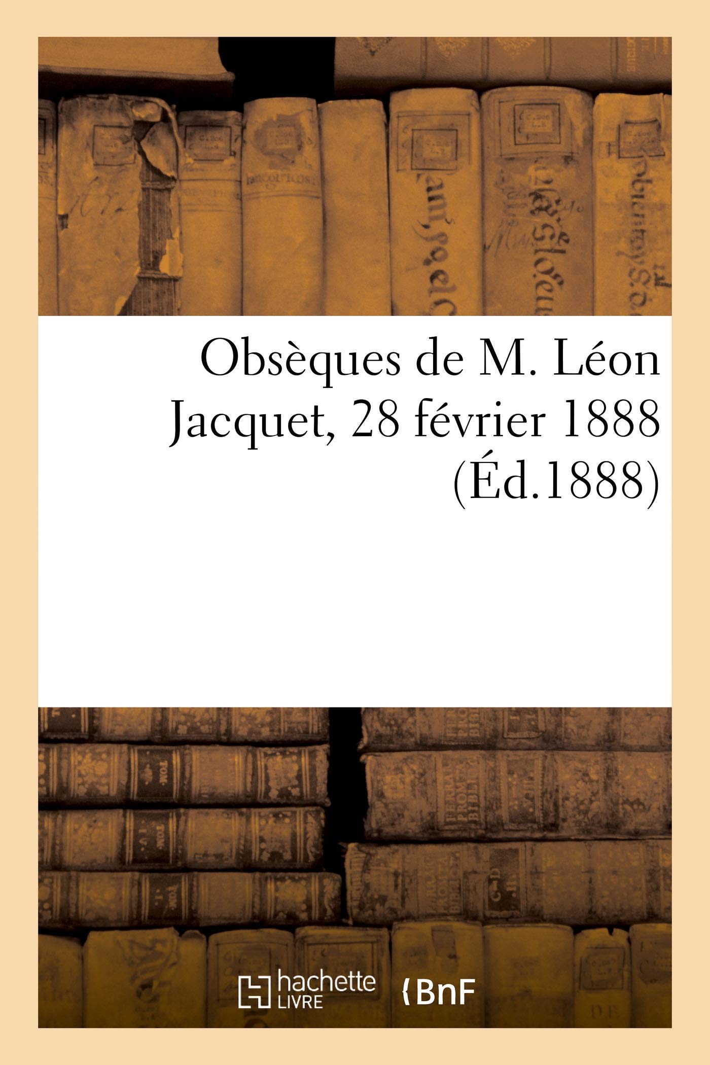 Obsèques de M. Léon Jacquet, 28 février 1888 book