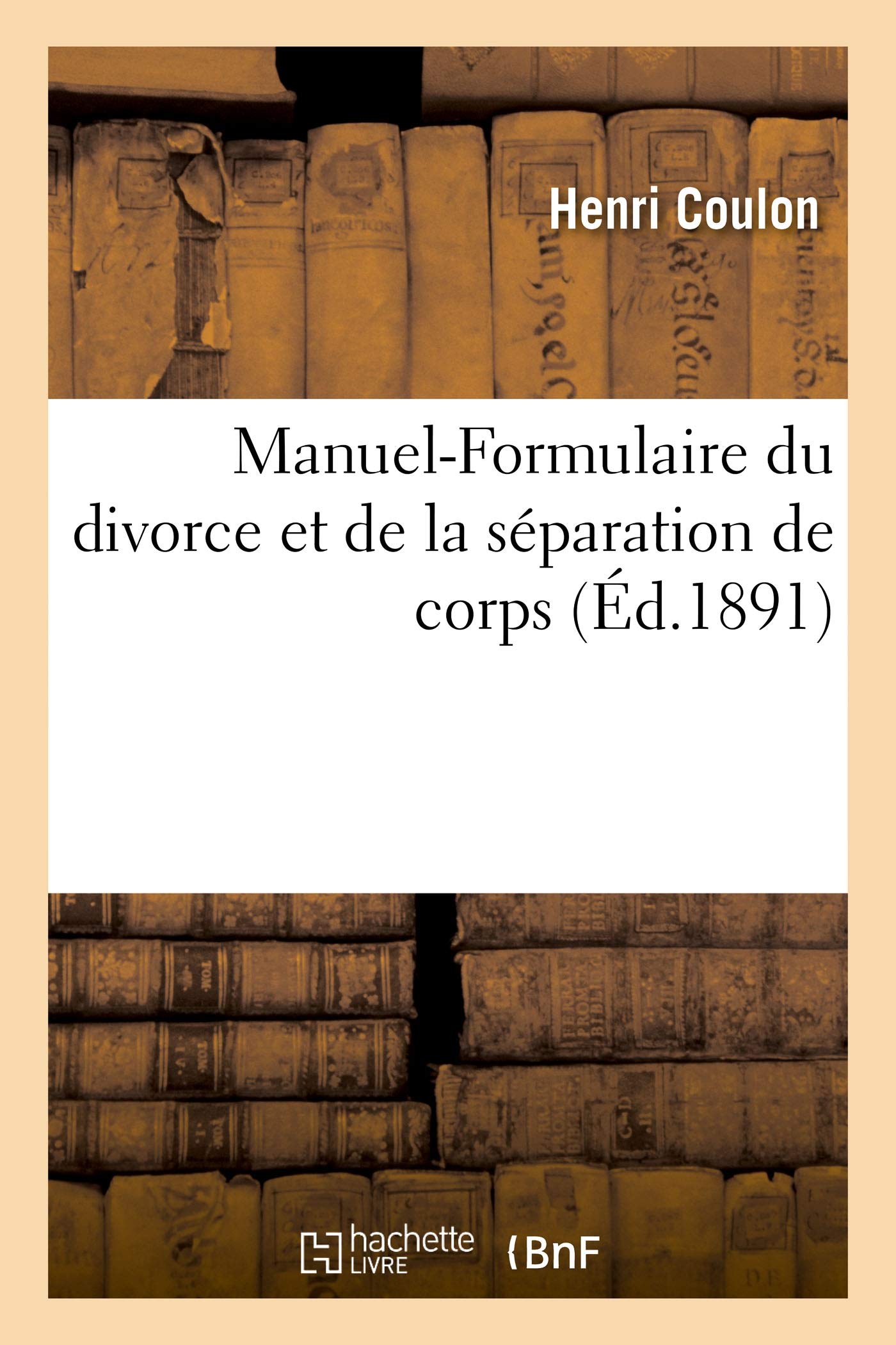 Manuel-Formulaire du divorce et de la séparation de corps (Éd.1891) book