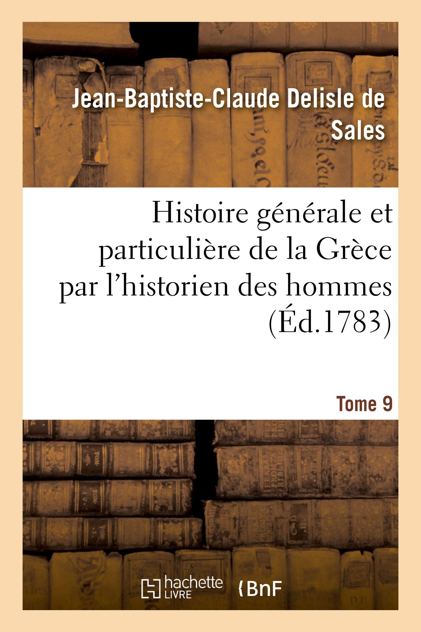 Histoire générale et particulière de la Grèce par l'historien des hommes. Tome 9 book