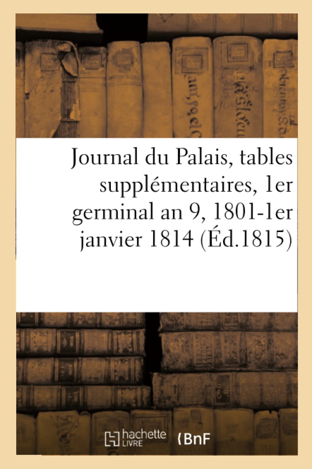 Journal du Palais, tables supplémentaires des deux premiers volumes de la table générale book