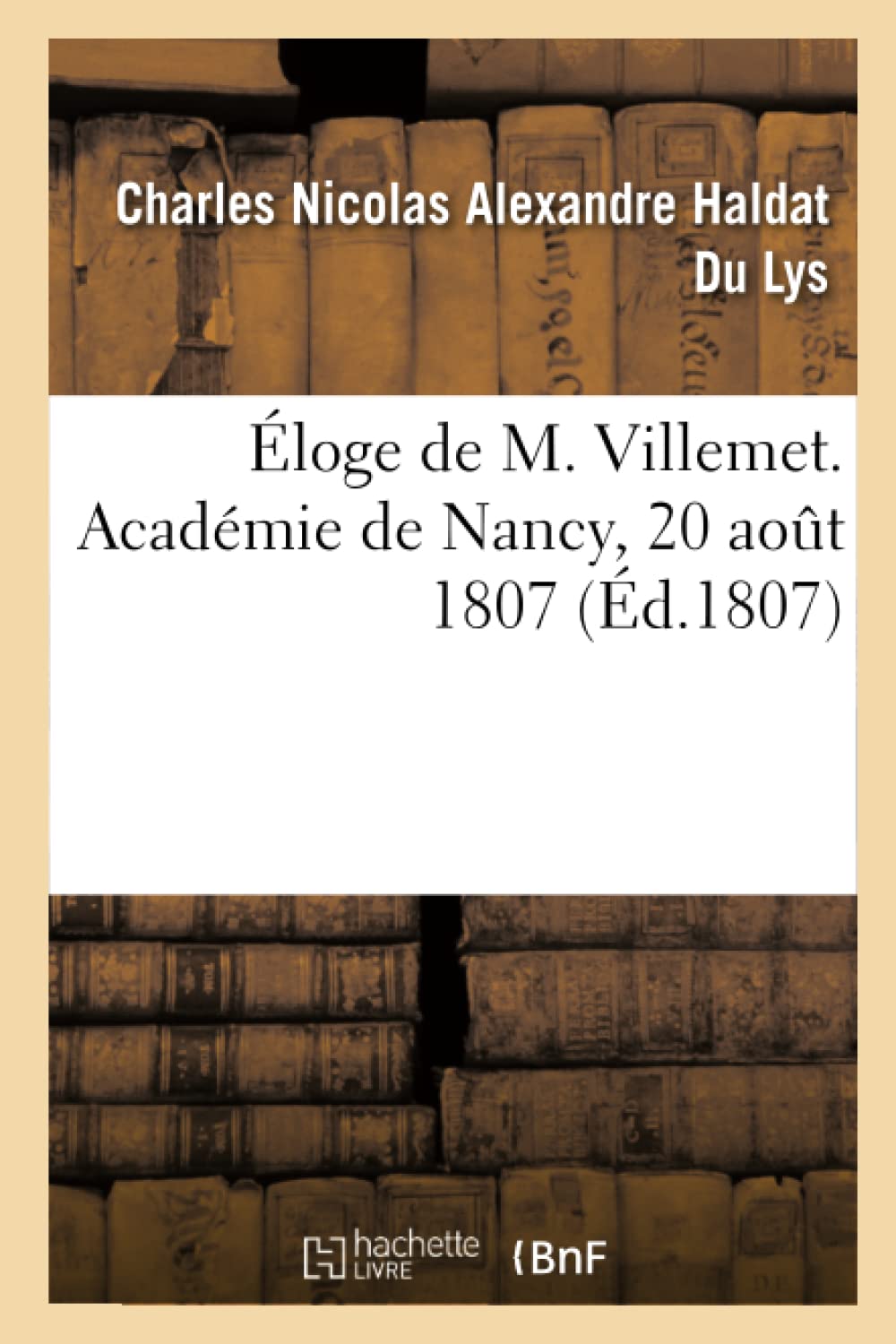 Éloge de M. Villemet. Académie de Nancy, 20 août 1807 book