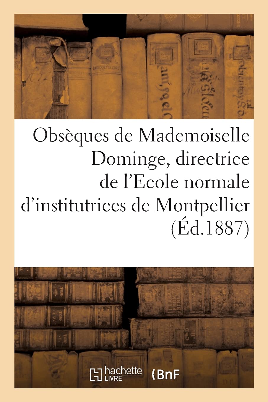 Obsèques de Mademoiselle Dominge, directrice de l'Ecole normale d'institutrices de Montpellier book