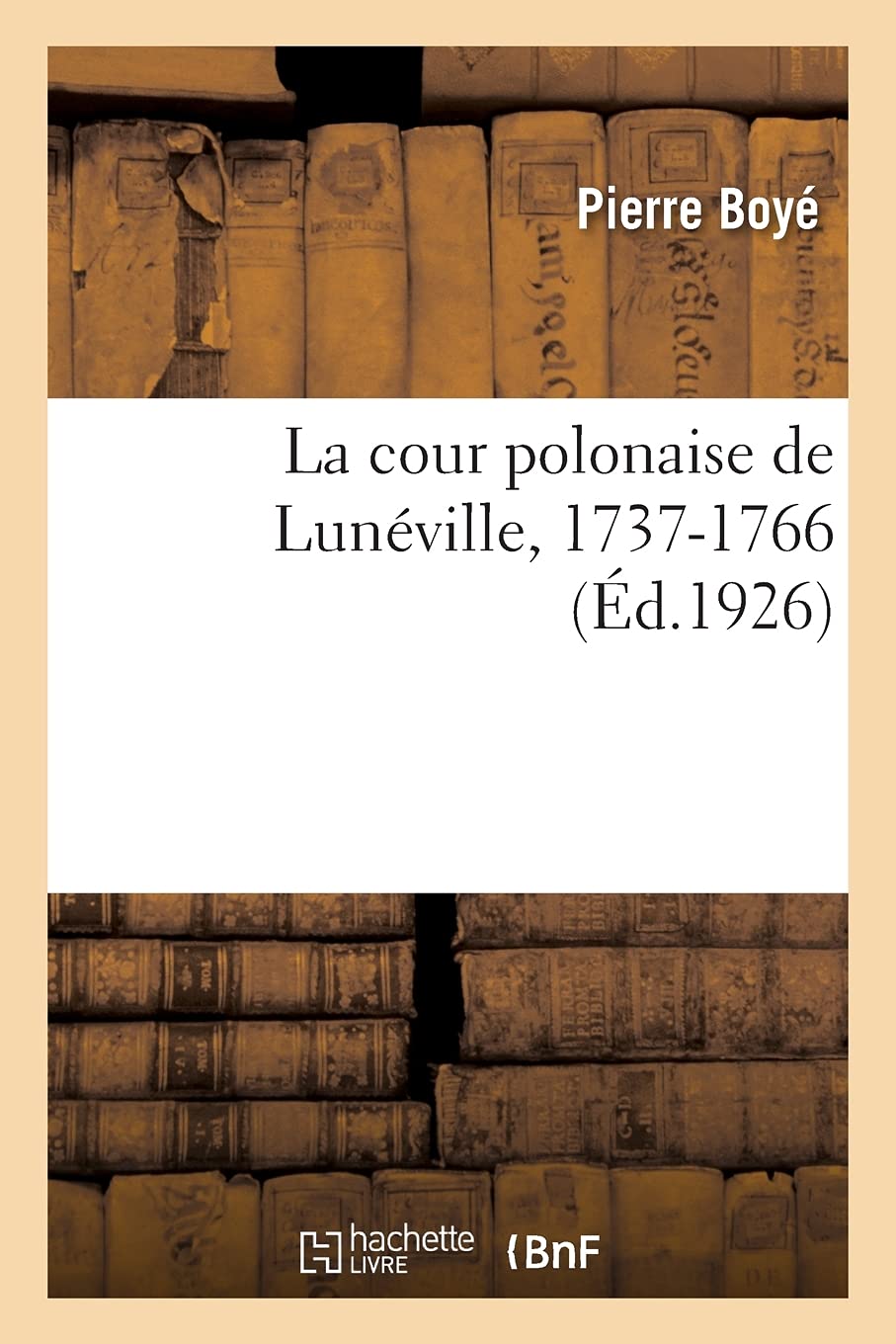 La cour polonaise de Lunéville, 1737-1766 book