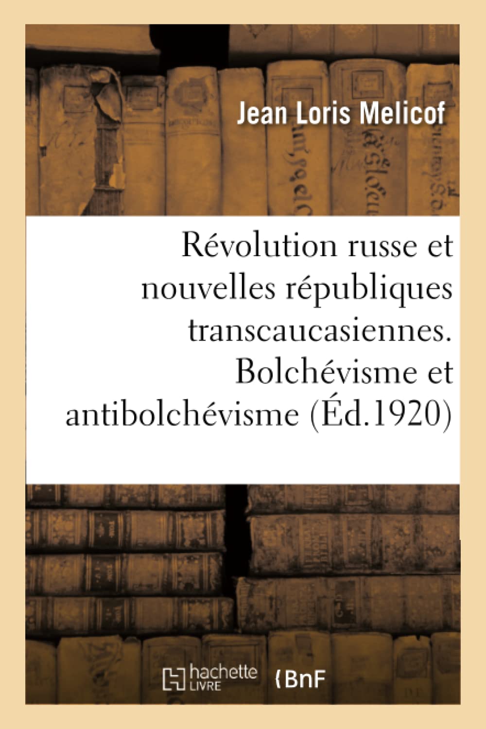 La Révolution russe et les nouvelles républiques transcaucasiennes. Bolchévisme et antibolchévisme book