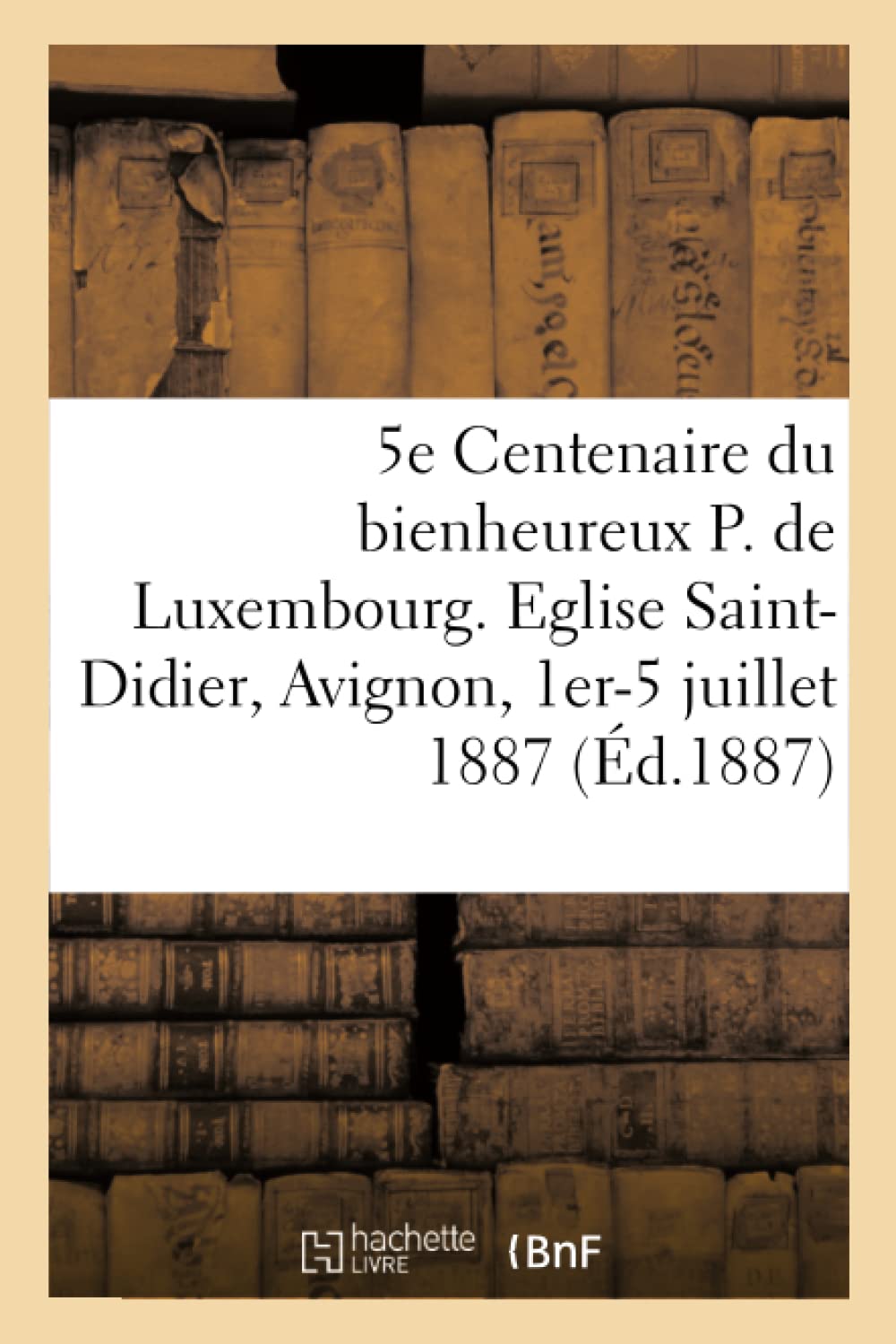Cinquième Centenaire du bienheureux Pierre de Luxembourg book
