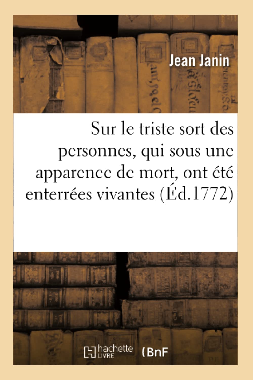 Sur le triste sort des personnes, qui sous une apparence de mort, ont été enterrées vivantes book