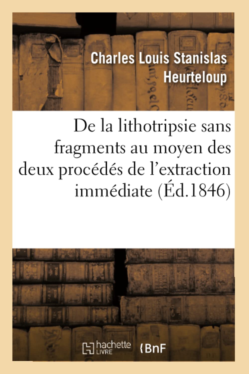 De la lithotripsie sans fragments au moyen des deux procédés de l'extraction immédiate book