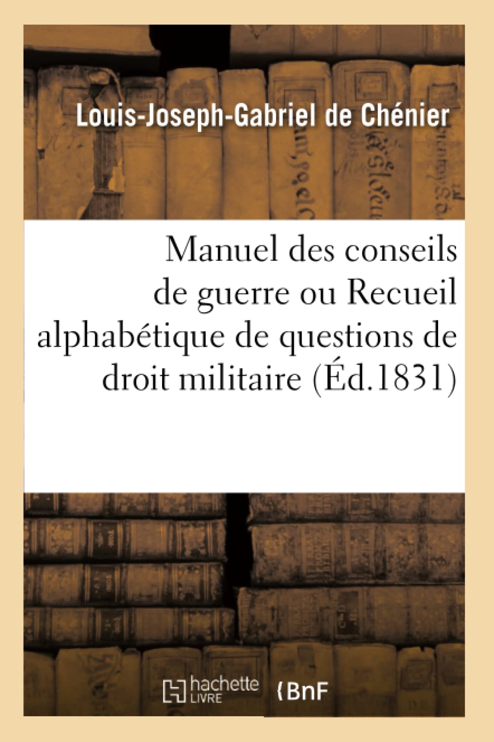 Manuel des conseils de guerre ou Recueil alphabétique de questions de droit militaire book