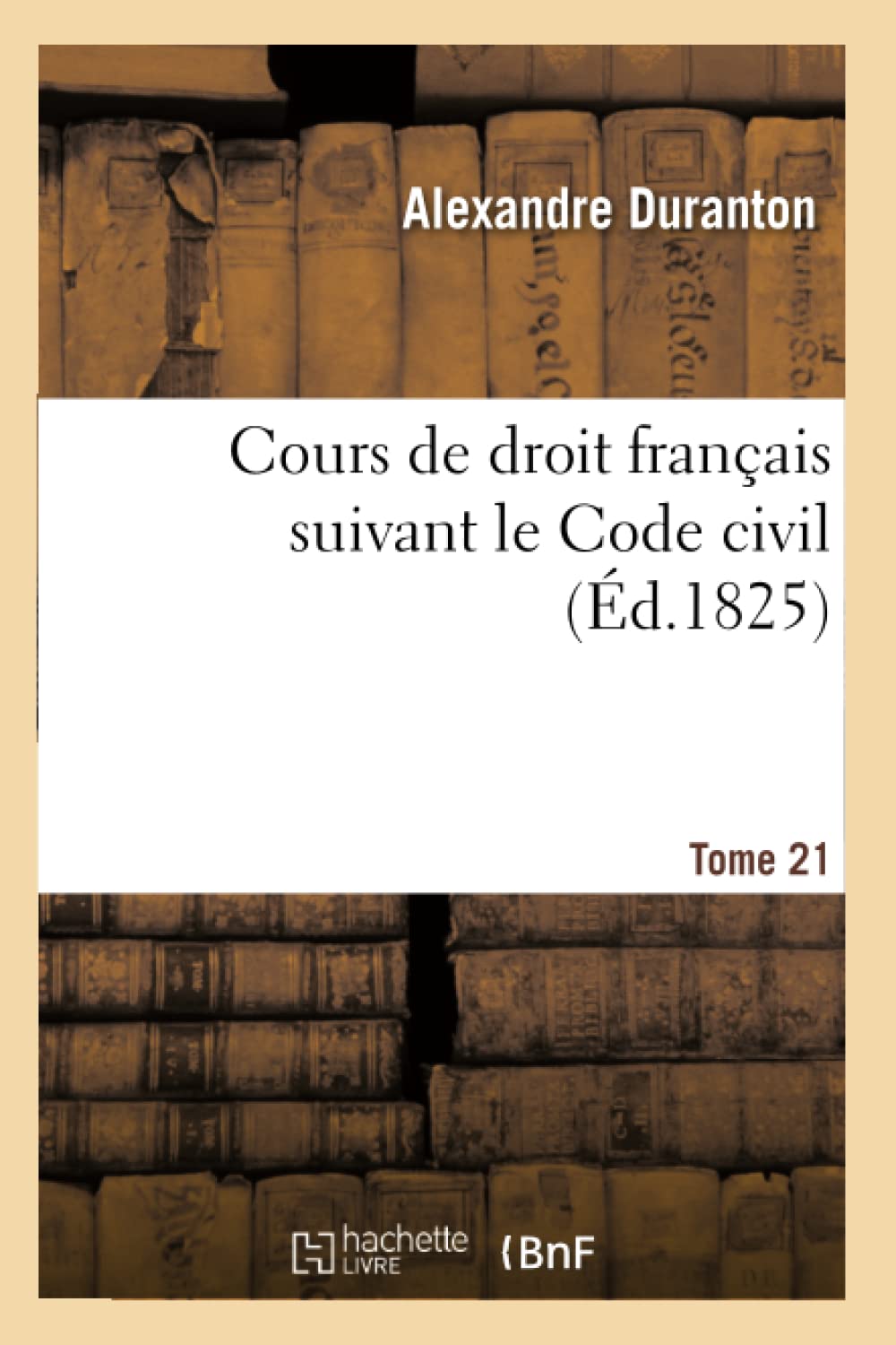 Cours de droit français suivant le Code civil. Tome 21 book
