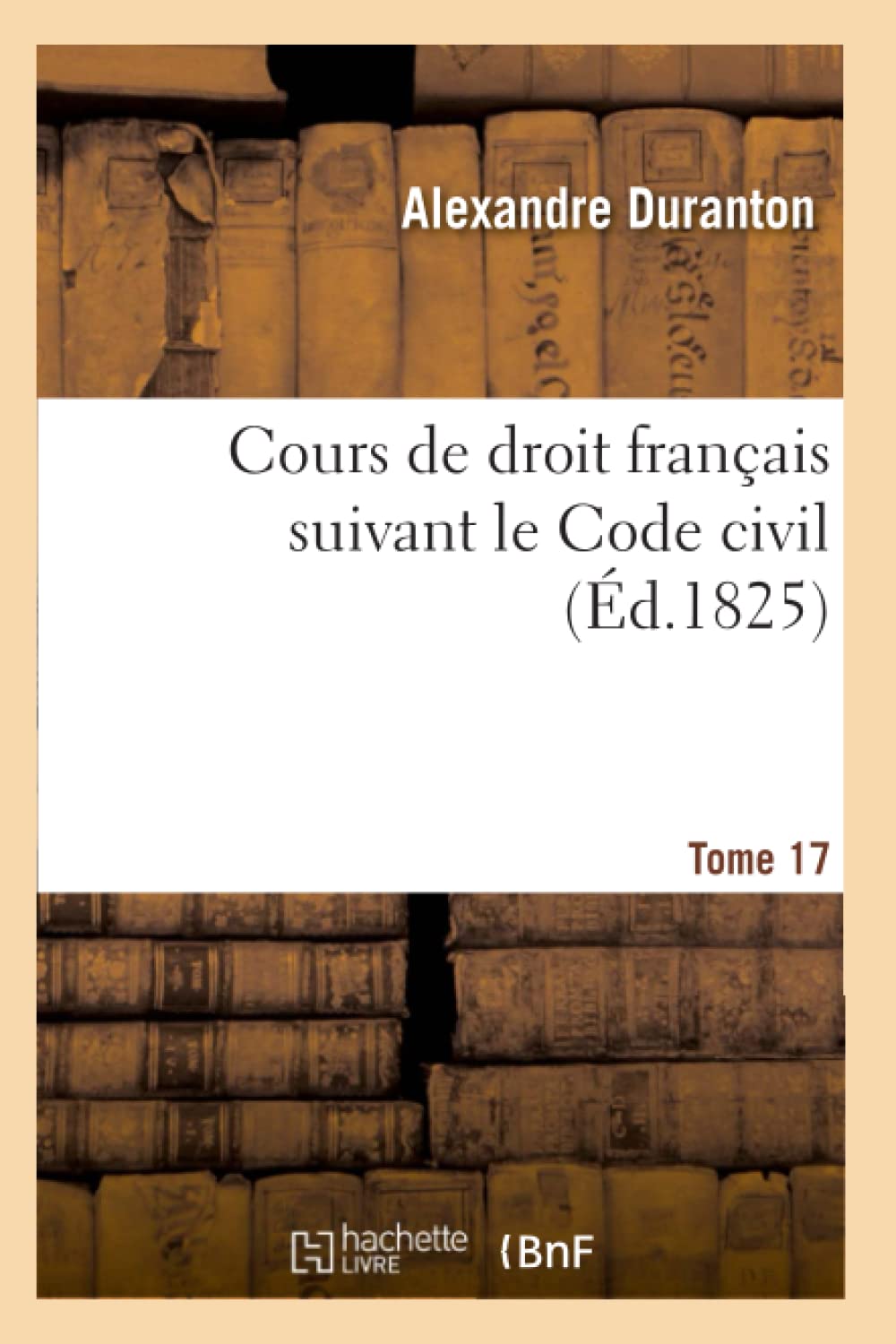Cours de droit français suivant le Code civil. Tome 17 book