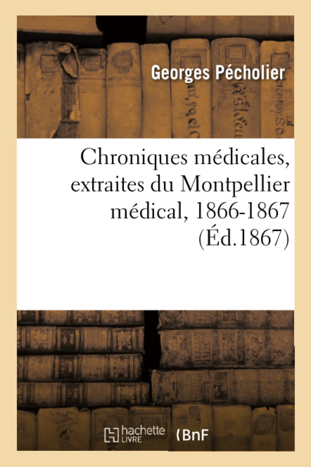Chroniques médicales, extraites du Montpellier médical book