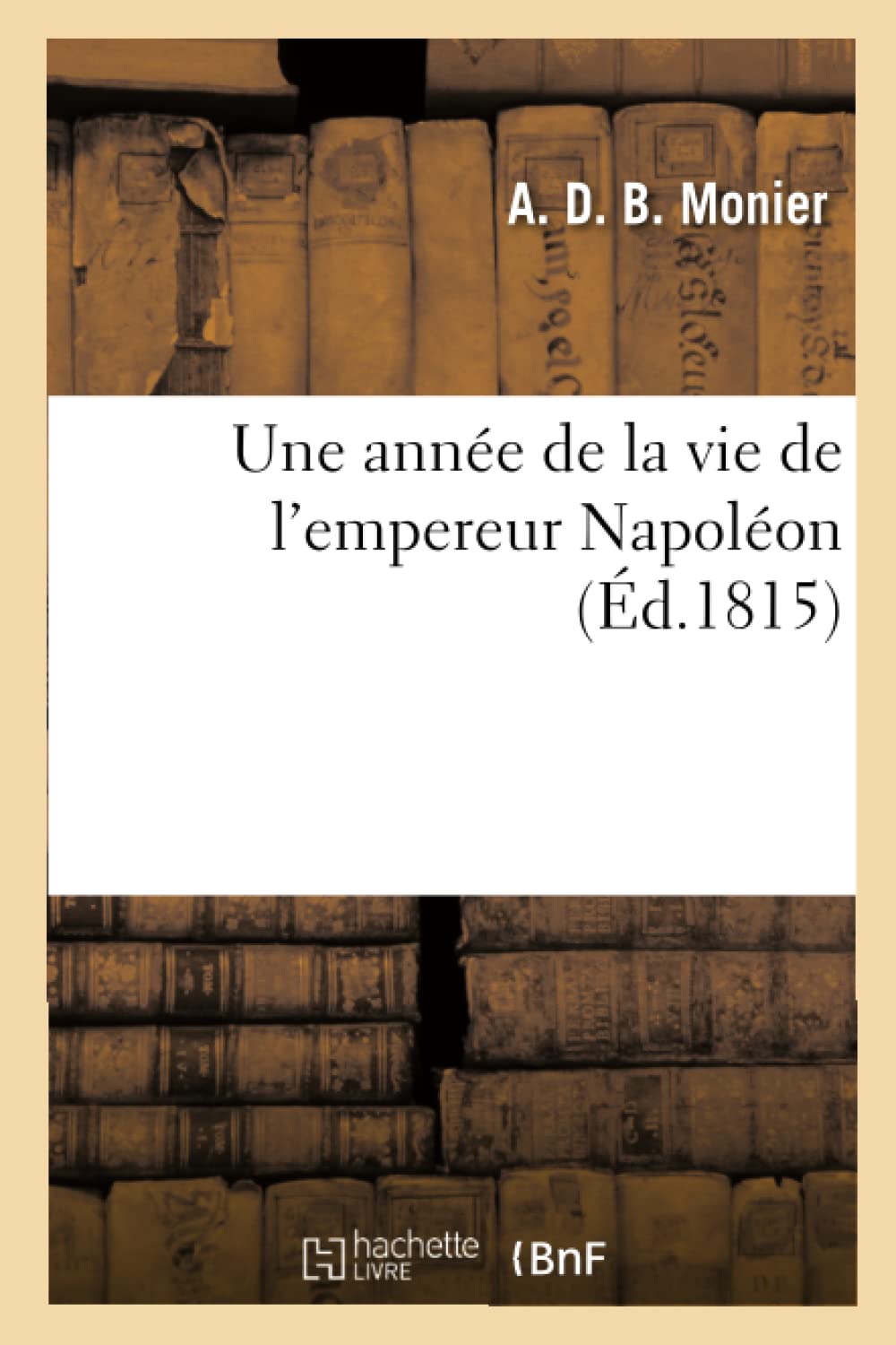 Une année de la vie de l'empereur Napoléon book