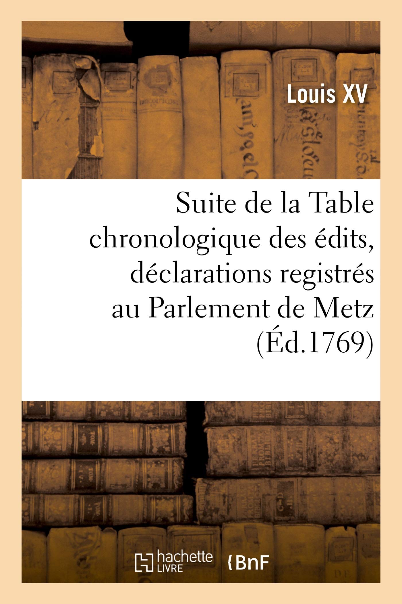 Suite de la Table chronologique des édits, déclarations, lettres patentes book