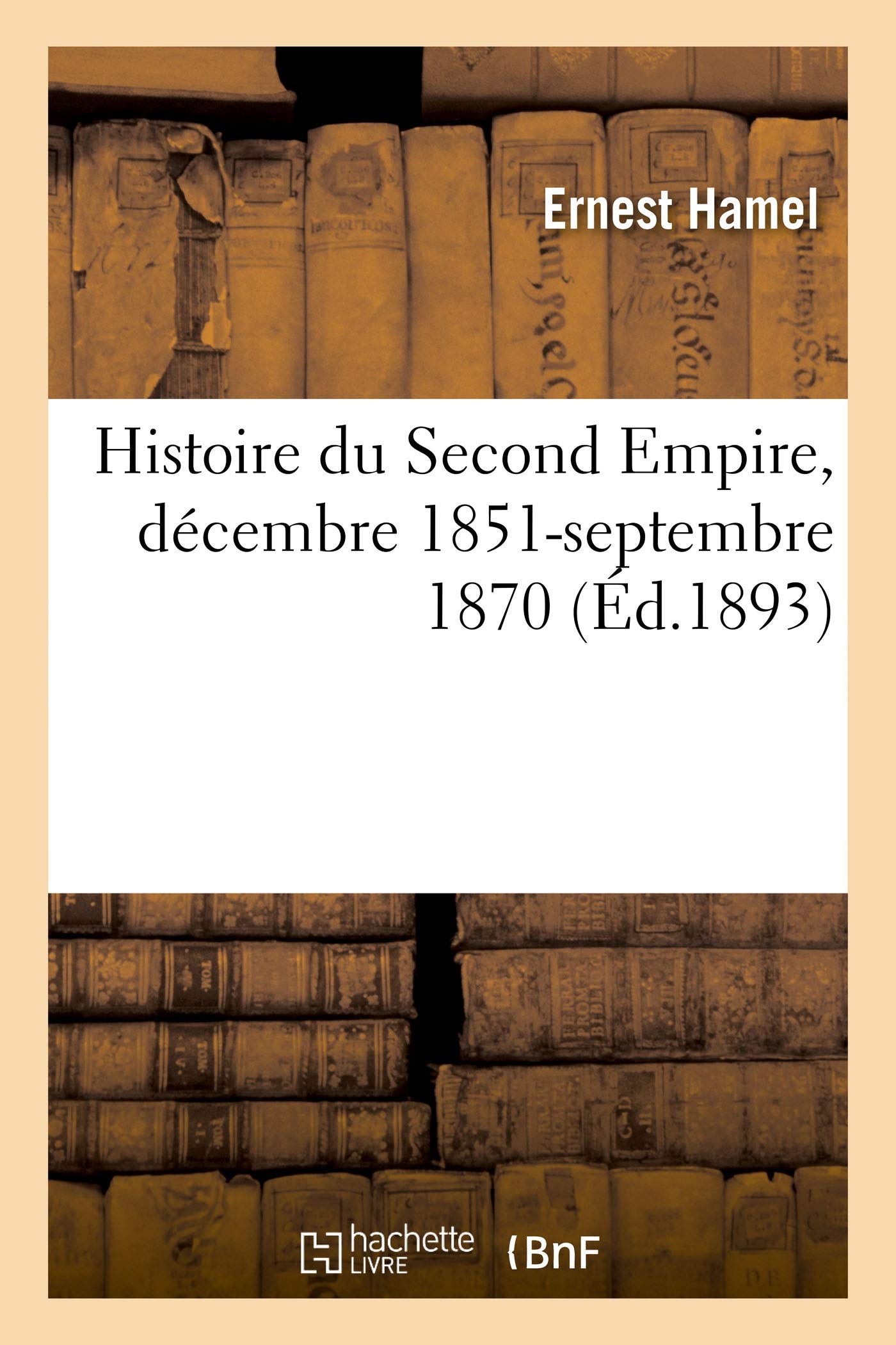 Histoire du Second Empire, décembre 1851-septembre 1870 (Éd.1893) book