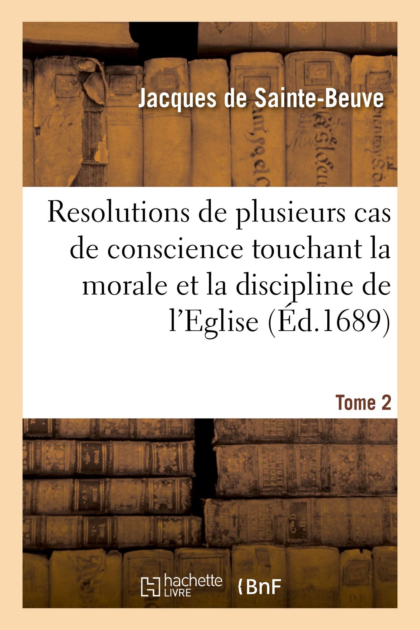 Resolutions de plusieurs cas de conscience touchant la morale et la discipline de l'Eglise. Tome 2 book