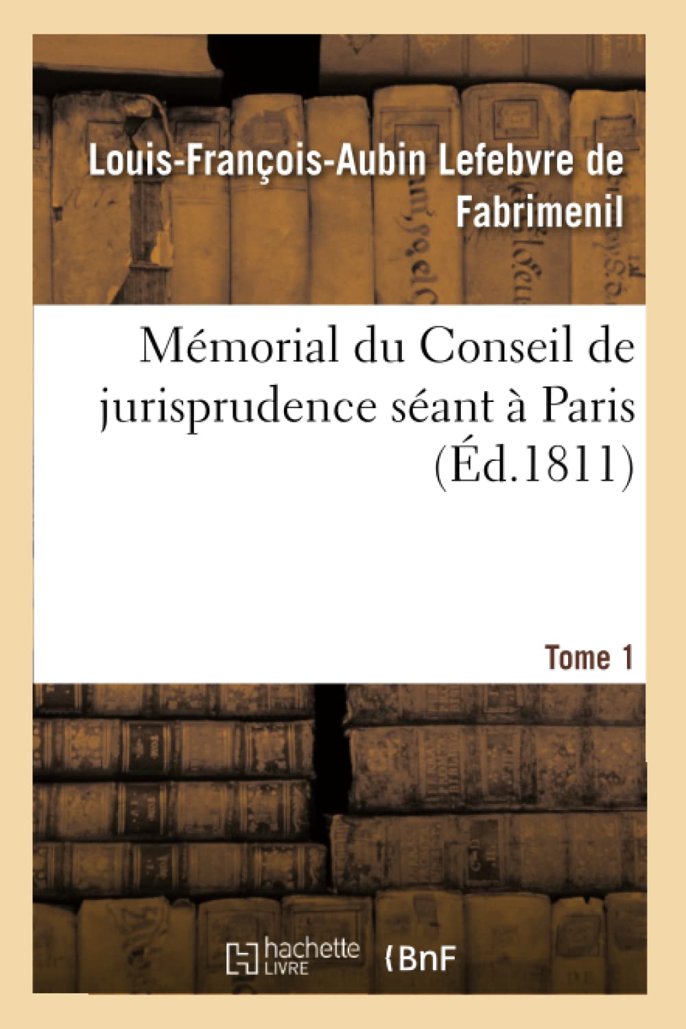 Mémorial du Conseil de jurisprudence séant à Paris. Tome 1 book
