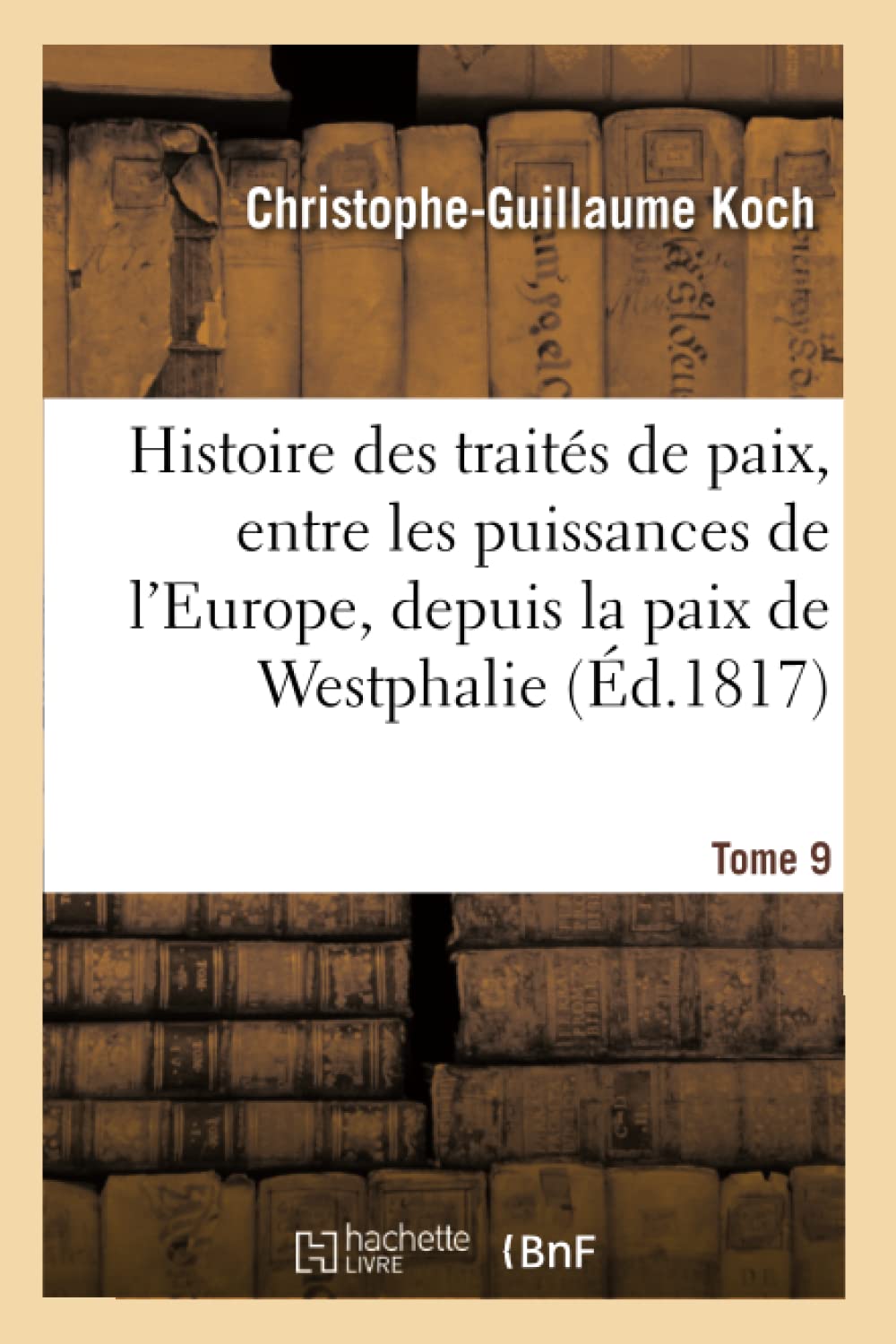 Histoire abrégée des traités de paix, entre les puissances de l'Europe, depuis la paix de Westphalie book