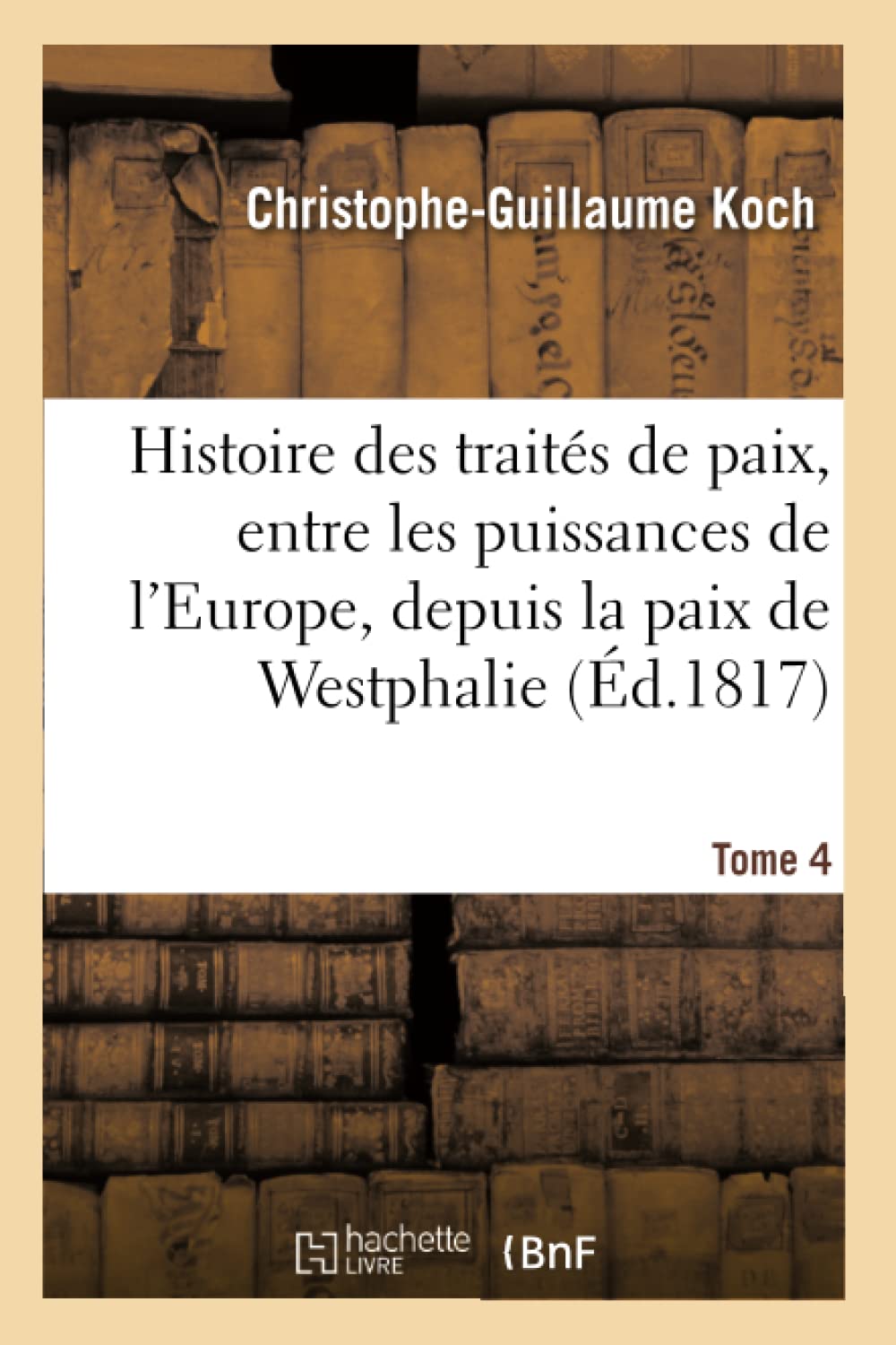Histoire abrégée des traités de paix, entre les puissances de l'Europe, depuis la paix de Westphalie book