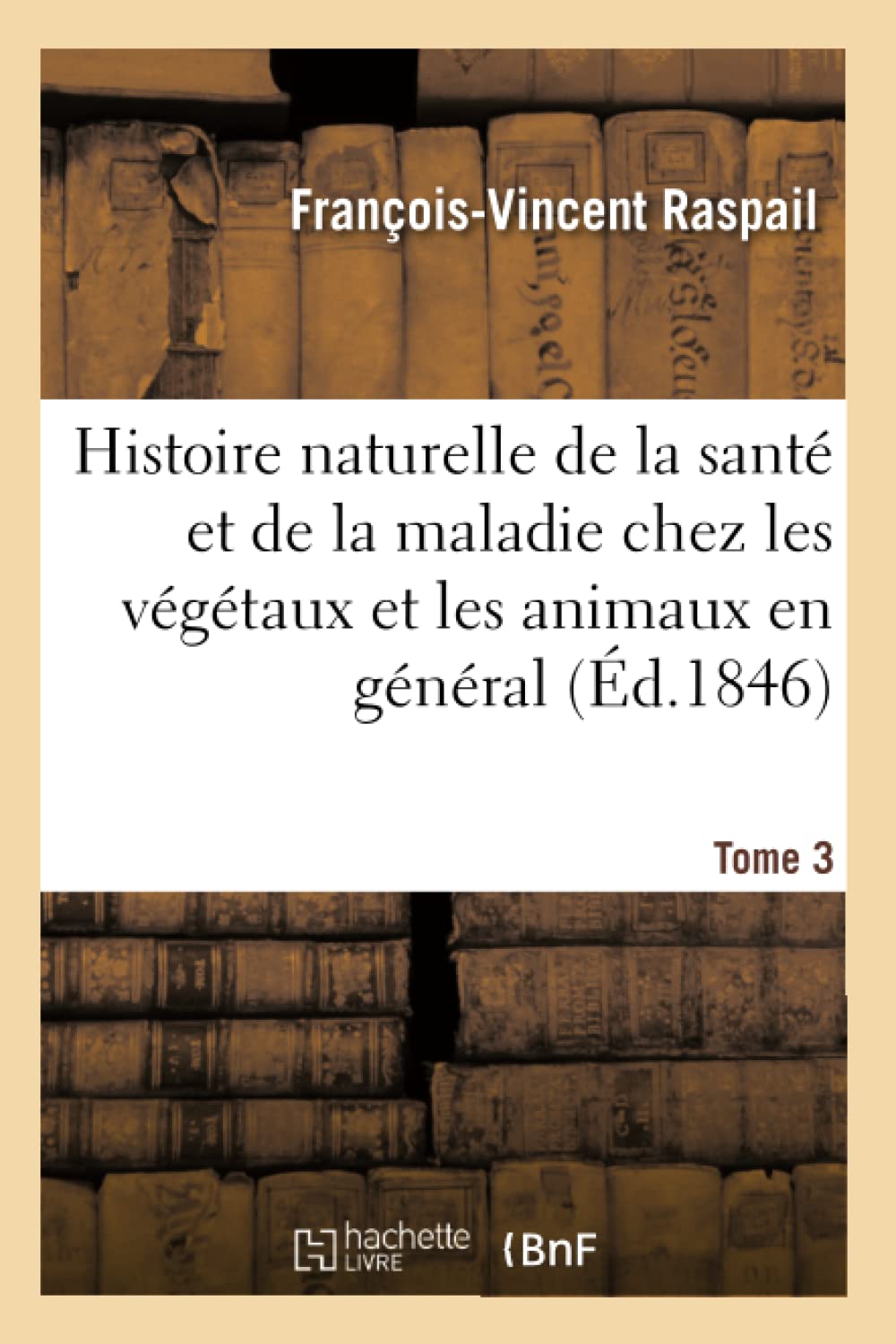 Histoire naturelle de la santé et de la maladie chez les végétaux et chez les animaux en général book