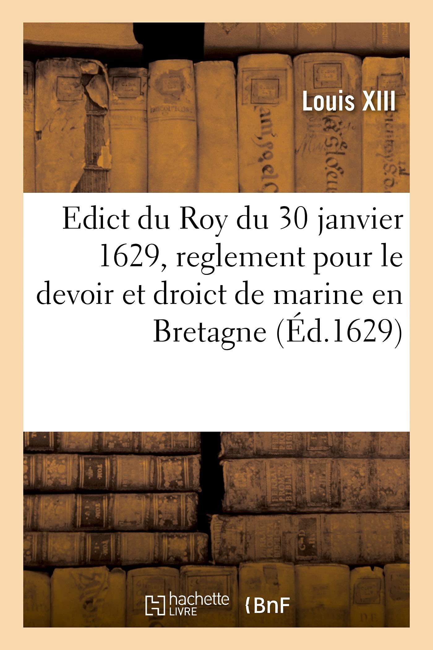 Edict du Roy du 30 janvier 1629, portant reglement pour le devoir et droict de marine: estably par Sadite Majesté en Bretagne book