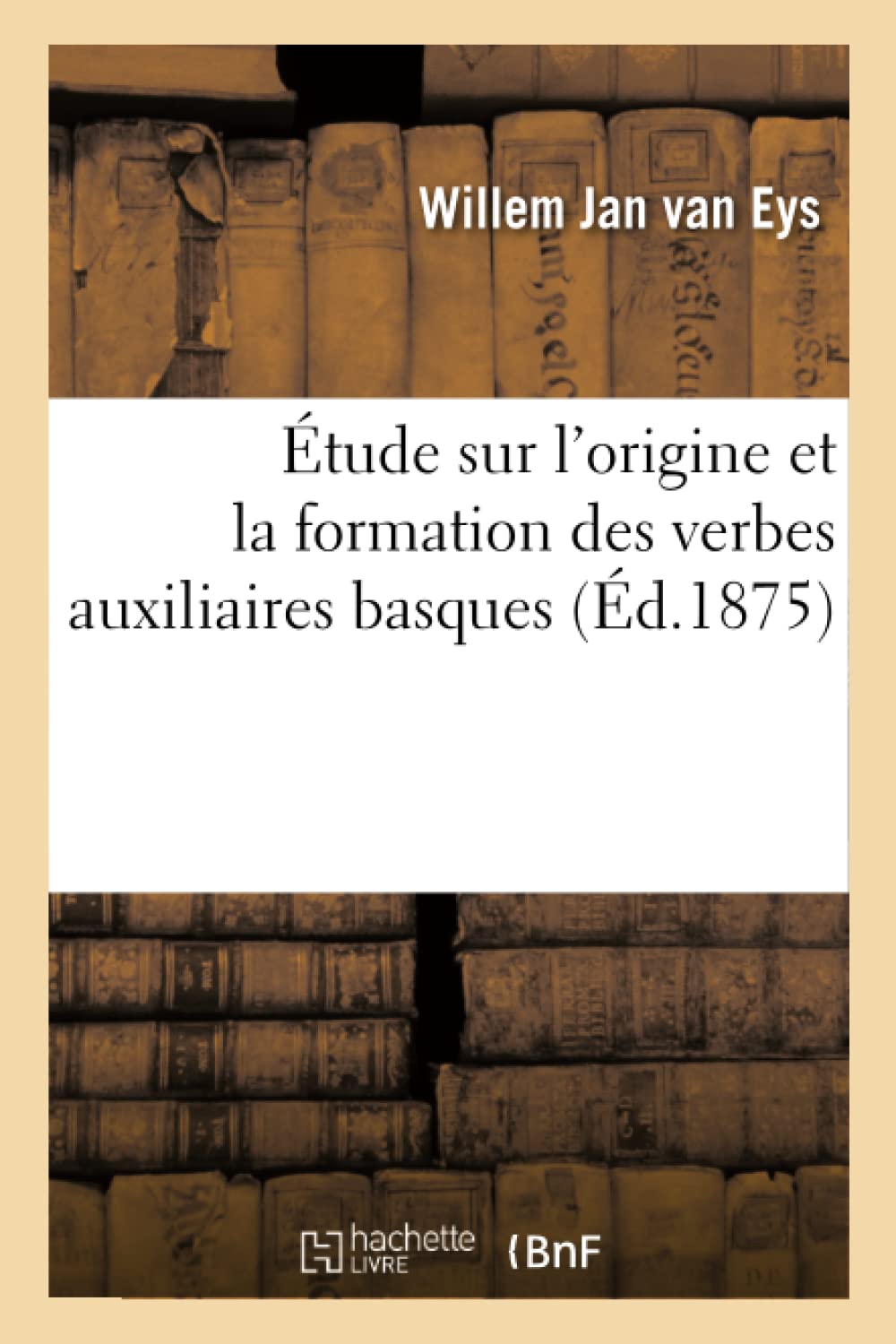 Étude sur l'origine et la formation des verbes auxiliaires basques book