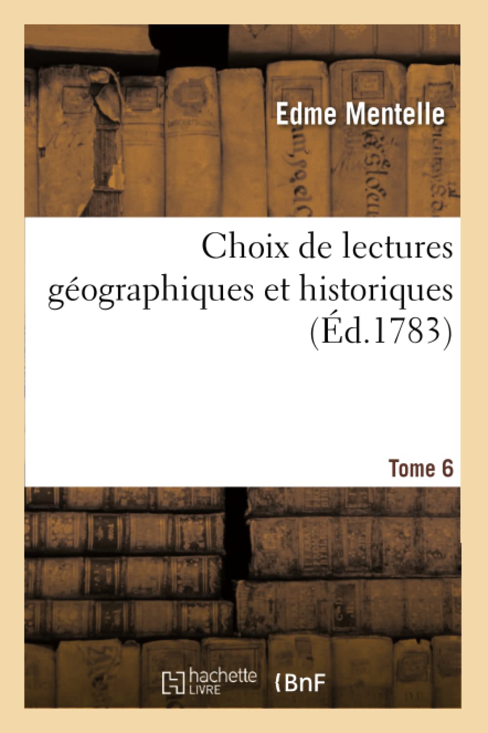 Choix de lectures géographiques et historiques. Tome 6 book