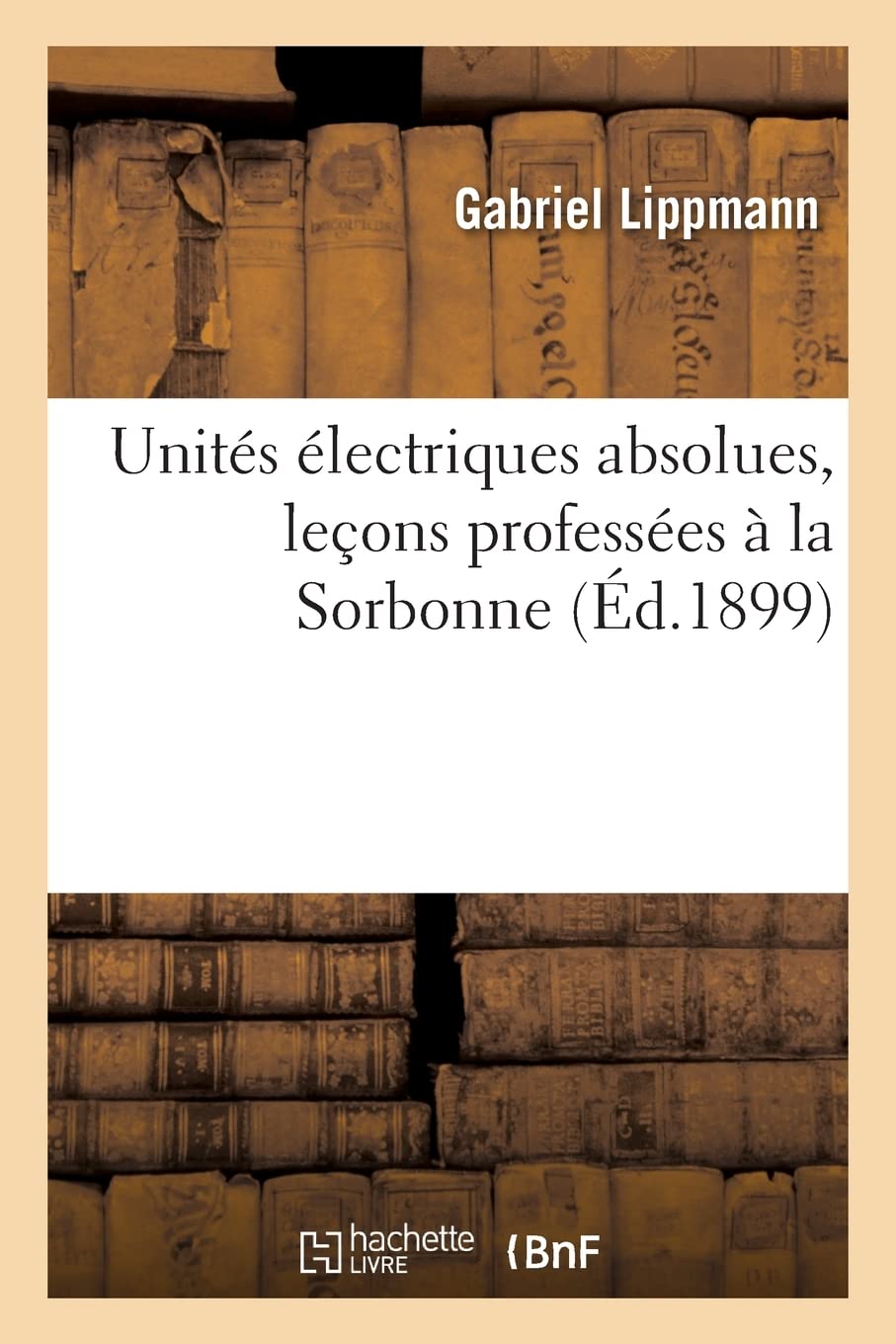 Unités électriques absolues, leçons professées à la Sorbonne book