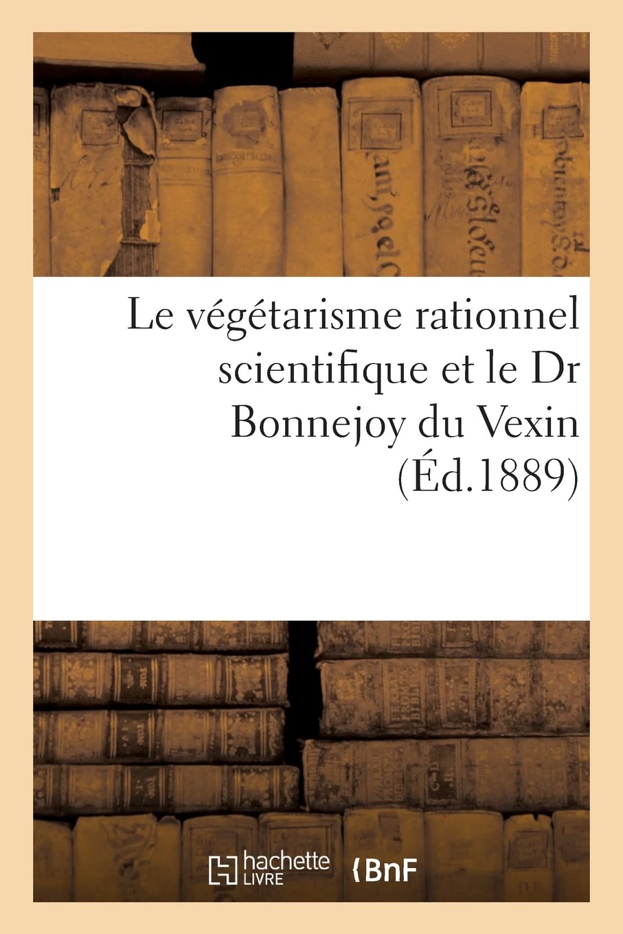 Le végétarisme rationnel scientifique et le Dr Bonnejoy du Vexin book