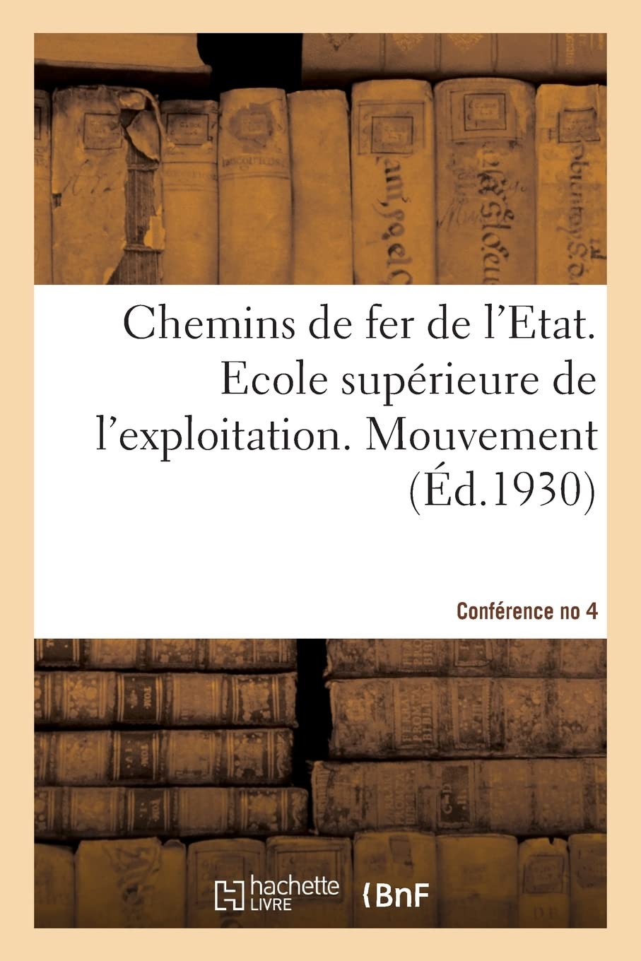 Chemins de fer de l'Etat. Ecole supérieure de l'exploitation. Mouvement. Conférence no 4. 1930: Questions diverses book